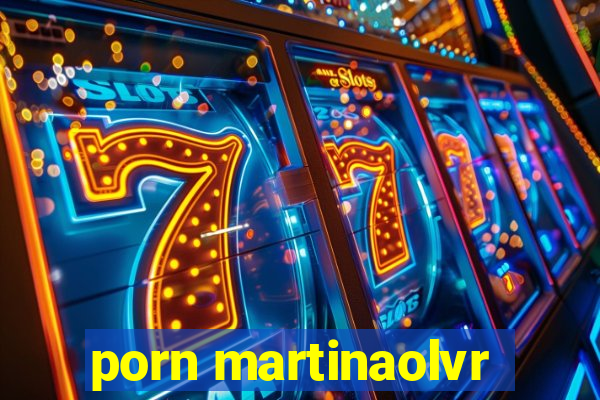 porn martinaolvr